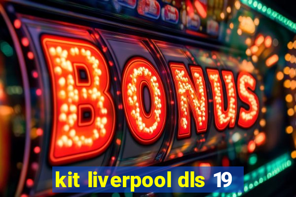 kit liverpool dls 19